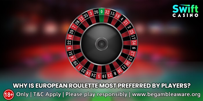 Why is European Roulette most preferred by players?