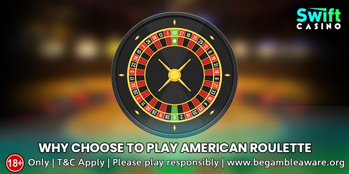 Why choose to play American Roulette? The hows and whys