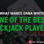 What-Makes-Dana-White-One-of-the-Best-Blackjack-Players