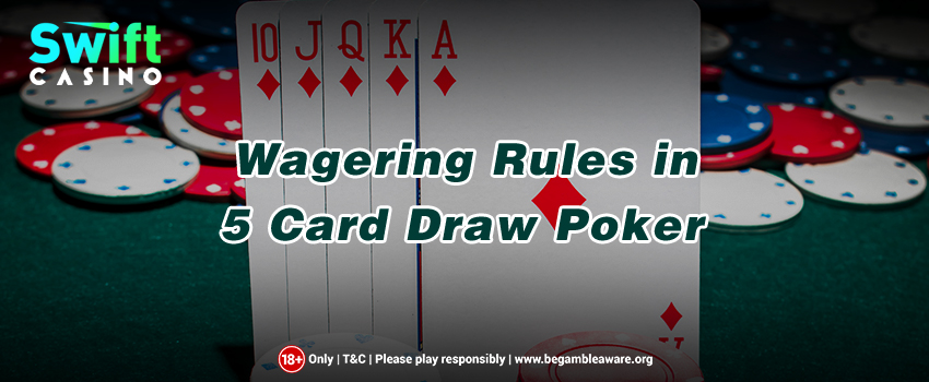 Wagering-Rules-in-5-Card-Draw-Poker